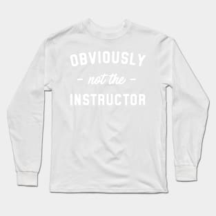 Not the instructor Long Sleeve T-Shirt